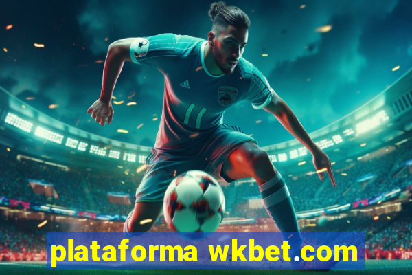 plataforma wkbet.com